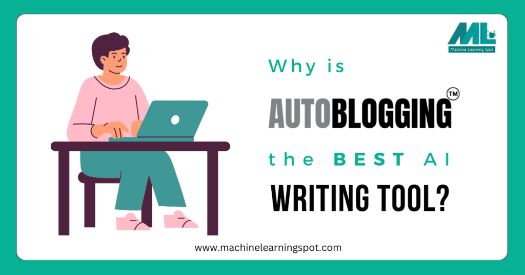 Why is Autoblogging.ai the Best AI Writing Tool